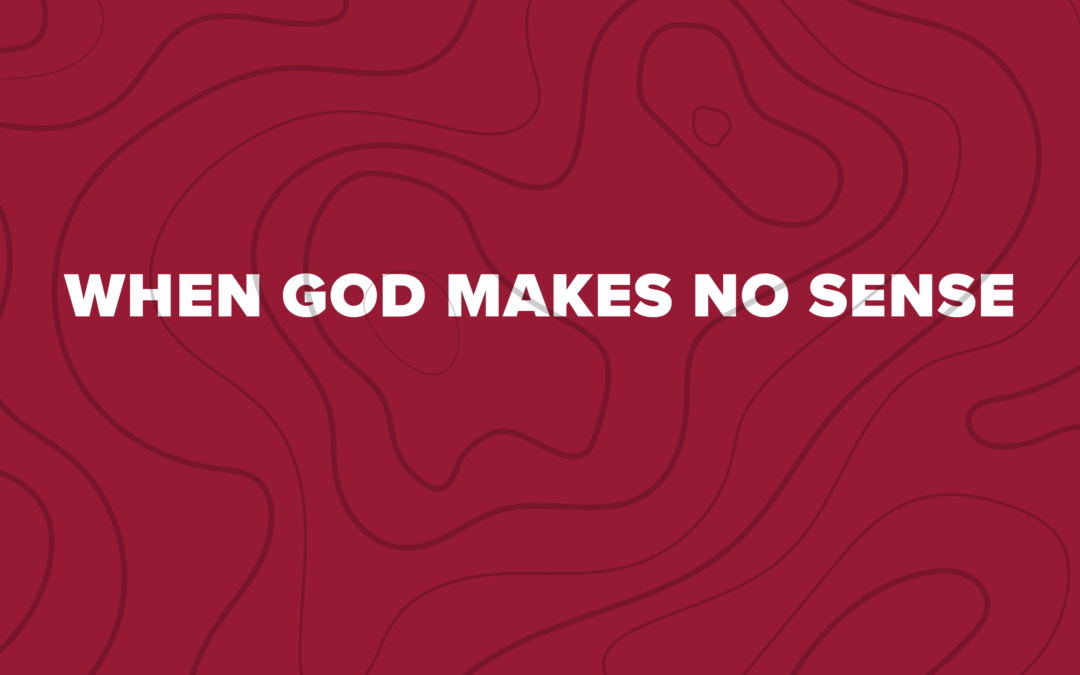 When God Makes No Sense: Day Five